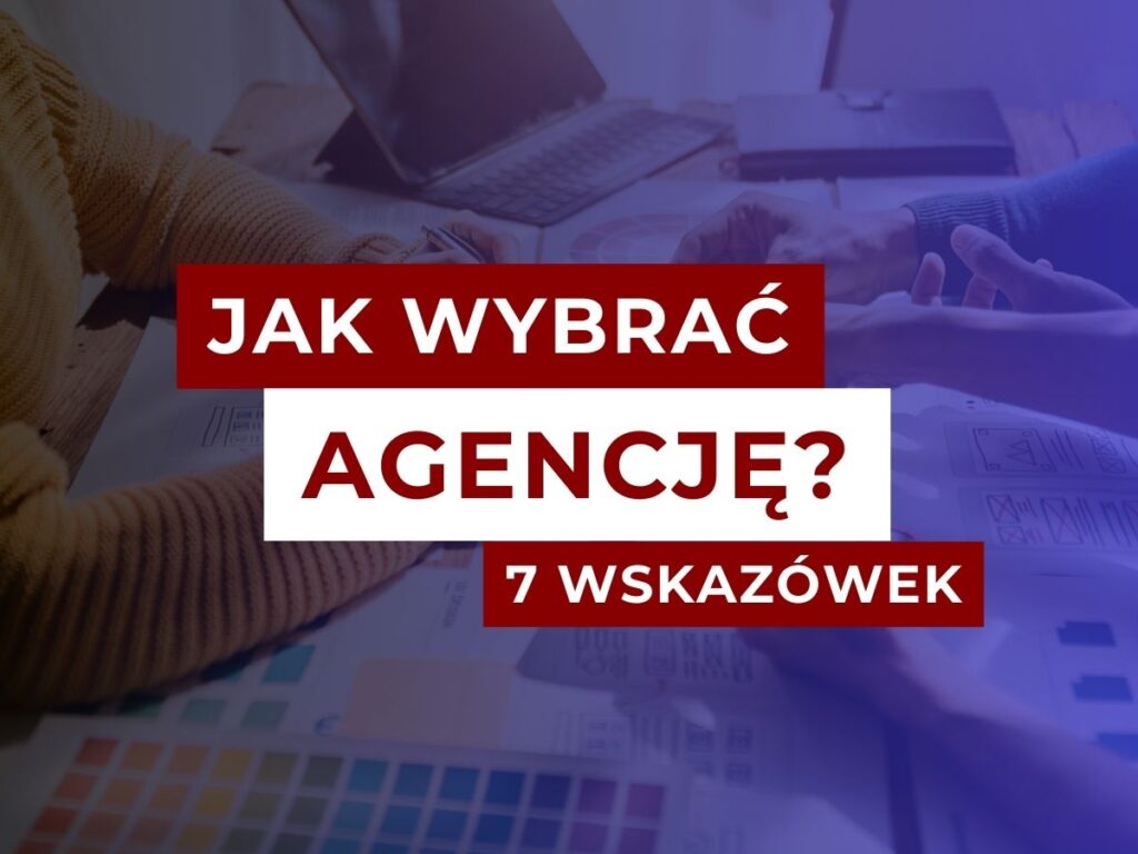 Dowiedz się jak wybrać agencję marketingową