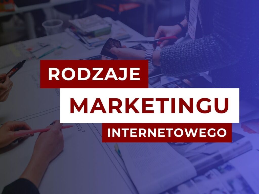 Rodzaje marketingu internetowego: Przewodnik po e-marketingu dla firm​